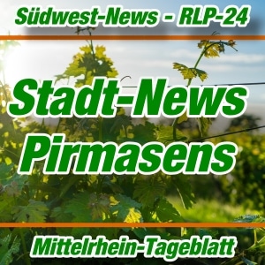 Mittelrhein-Südwest-News - Pirmasens - Aktuell -