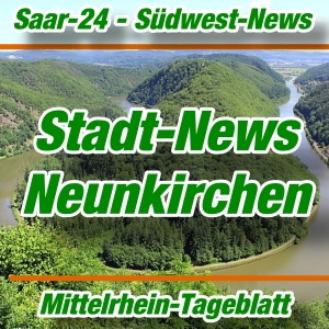 Mittelrhein-Tageblatt - Saar-24 - Stadt-News - Neunkirchen - Aktuell -