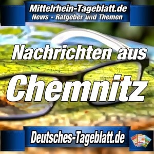 Mittelrhein-Tageblatt - Deutsches Tageblatt - News - Chemnitz -