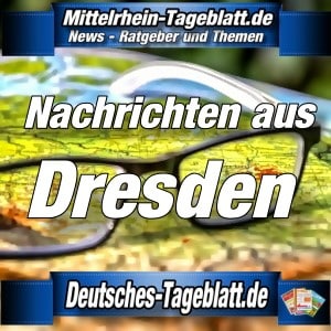 Mittelrhein-Tageblatt - Deutsches Tageblatt - News - Dresden -