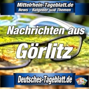 Mittelrhein-Tageblatt - Deutsches Tageblatt - News - Görlitz -