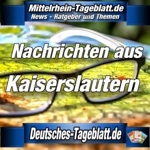 Mittelrhein-Tageblatt - Deutsches Tageblatt - News - Kaiserslautern -