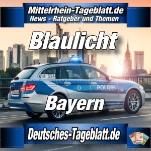 Mittelrhein-Tageblatt - Deutsches Tageblatt - Polizei-News - Bayern -