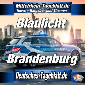 Mittelrhein-Tageblatt - Deutsches Tageblatt - Polizei-News - Brandenburg -