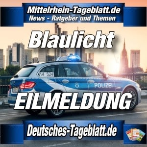 Mittelrhein-Tageblatt - Deutsches Tageblatt - Polizei-News - Eilmeldung -