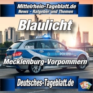 Mittelrhein-Tageblatt - Deutsches Tageblatt - Polizei-News - Mecklenburg-Vorpommern -
