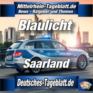 Mittelrhein-Tageblatt - Deutsches Tageblatt - Polizei-News - Saarland -
