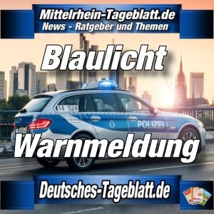 Mittelrhein-Tageblatt - Deutsches Tageblatt - Polizei-News - Warnmeldung -