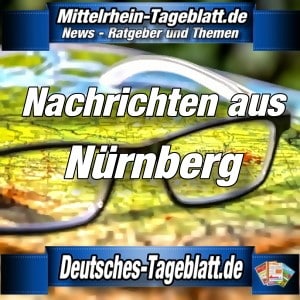 Mittelrhein-Tageblatt - Deutsches Tageblatt - News - Nürnberg -
