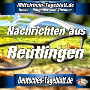Mittelrhein-Tageblatt - Deutsches Tageblatt - News - Reutlingen -