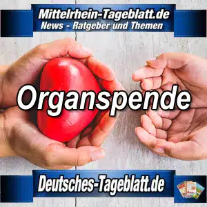 Mittelrhein-Tageblatt-Deutsches-Tageblatt-Organspende-Organspenden-Gesundheit-Politik