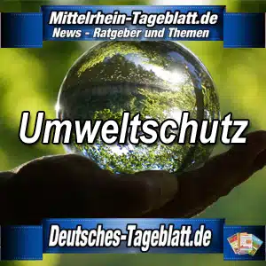 Mittelrhein-Tageblatt-Deutsches-Tageblatt-Umwelt-Umweltschutz- Natur-Naturschutz