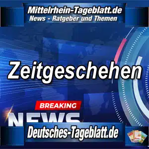 Mittelrhein-Tageblatt-Deutsches-Tageblatt-Zeitgeschehen-wichtige-Ereignisse