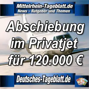 Mittelrhein-Tageblatt-Deutsches-Tageblatt-Abschiebung-Abschiebungen-im-Privatjet