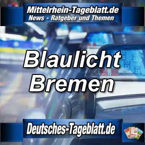 Mittelrhein-Tageblatt-Deutsches-Tageblatt-Polizei-News-Blaulicht-Bremen