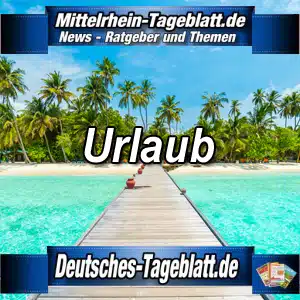 Mittelrhein-Tageblatt-Deutsches-Tageblatt-Urlaub-Reisen-Reisebüro-Traumurlaub-Strandurlaub