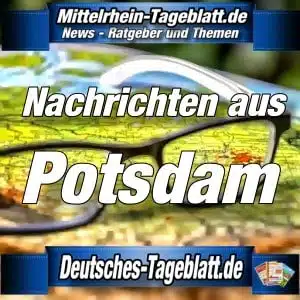 Mittelrhein-Tageblatt-Deutsches-Tageblatt-News-Nachrichten-Aktuell-Potsdam