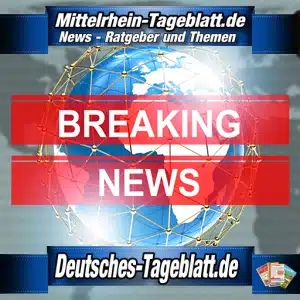 Mittelrhein-Tageblatt-Deutsches-Tageblatt-Eilmeldung-Breaking-News-Nachrichten-Aktuell