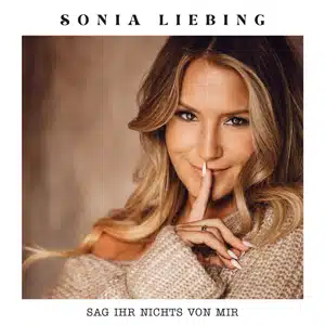 Sonia Liebing - Sag Ihr Nichts Von Mir