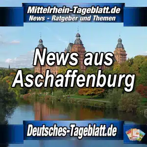 Mittelrhein-Tageblatt-Deutsches-Tageblatt-News-Nachrichten-Aktuell-Aschaffenburg