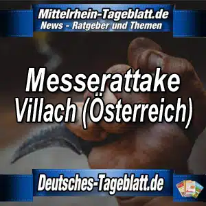 Mittelrhein-Tageblatt-Deutsches-Tageblatt-Messerangriff-Villach-Österreich