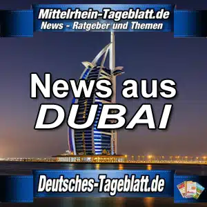 Mittelrhein-Tageblatt-Deutsches-Tageblatt-News-Nachrichten-Aktuell-Dubai-Vereinigte-Arabische-Emirate-VAE